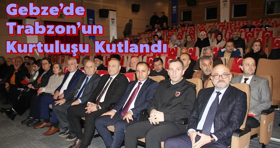 Gebze’de Trabzon’un Kurtuluşu Kutlandı