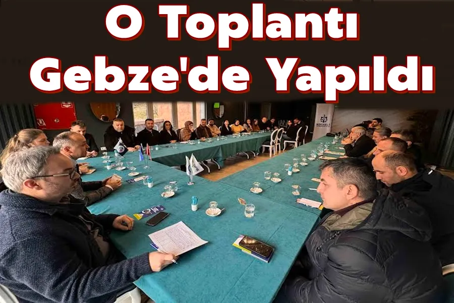O Toplantı Gebze