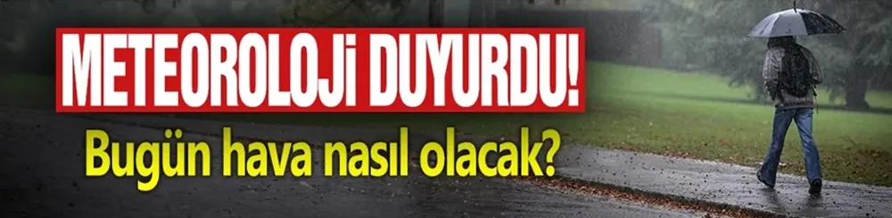 8 ŞUBAT HAVA DURUMU: Bugün hava nasıl olacak?