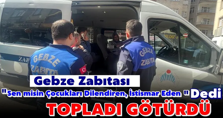 Gebze Zabıtası Dilencilere İzin Vermiyor 