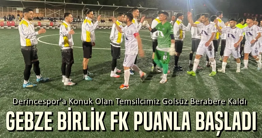 Gebze Birlik FK Puanla Başladı