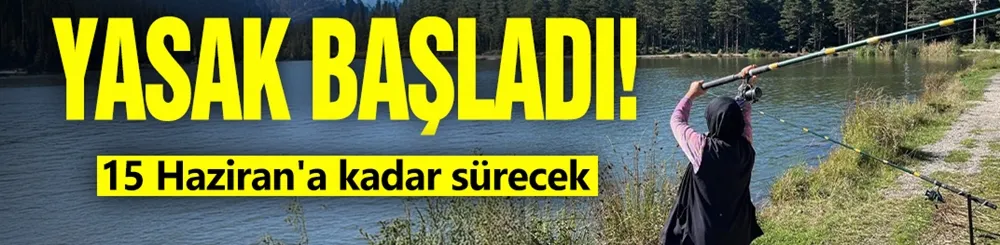 Yasak başladı! 15 Haziran