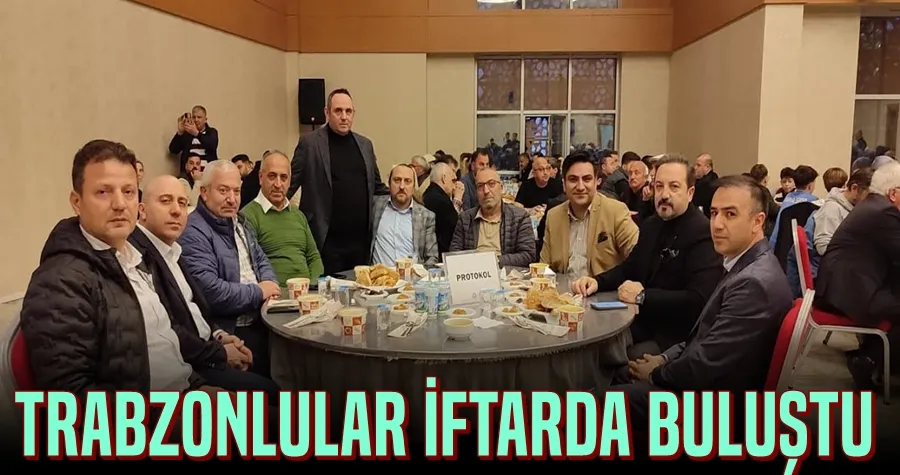 Trabzonlular İftarda Buluştu