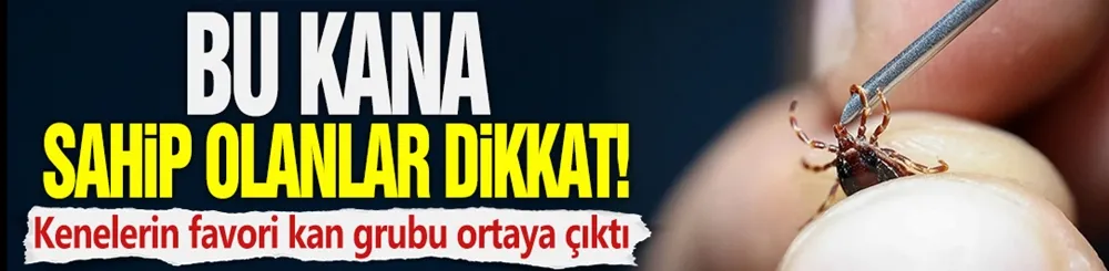 Bu kana sahip olanlar dikkat!