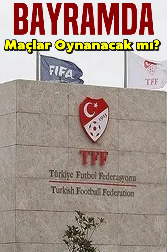 Bayramda Maçlar Oynanacak mı?