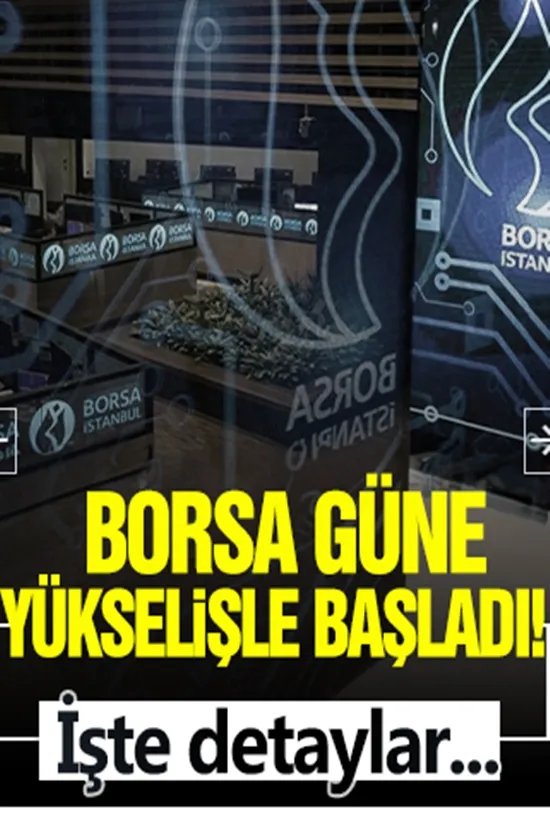Borsa haftaya yükselişle başladı
