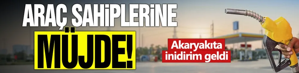 Araç sahiplerine müjde! Akaryakıta indirim geldi