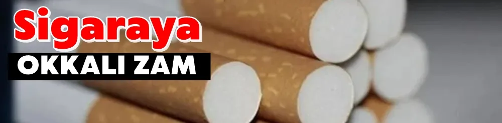 Sigaraya Okkalı Zam