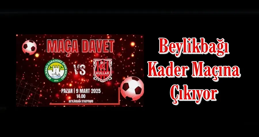 Beylikbağı Kader Maçına Çıkıyor