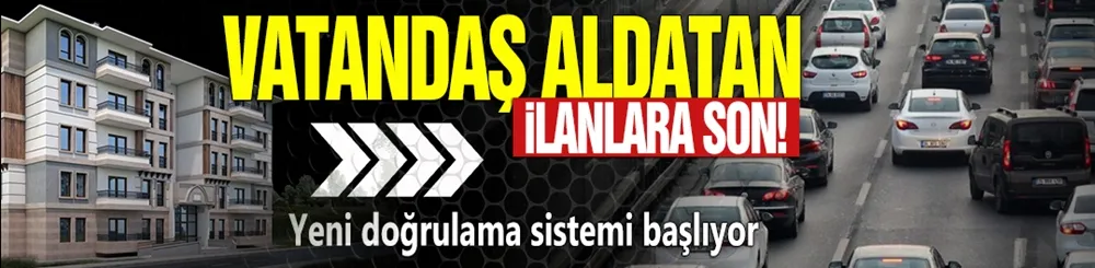 Vatandaşı aldatan ilanlara son! Yeni doğrulama sistemi başlıyor