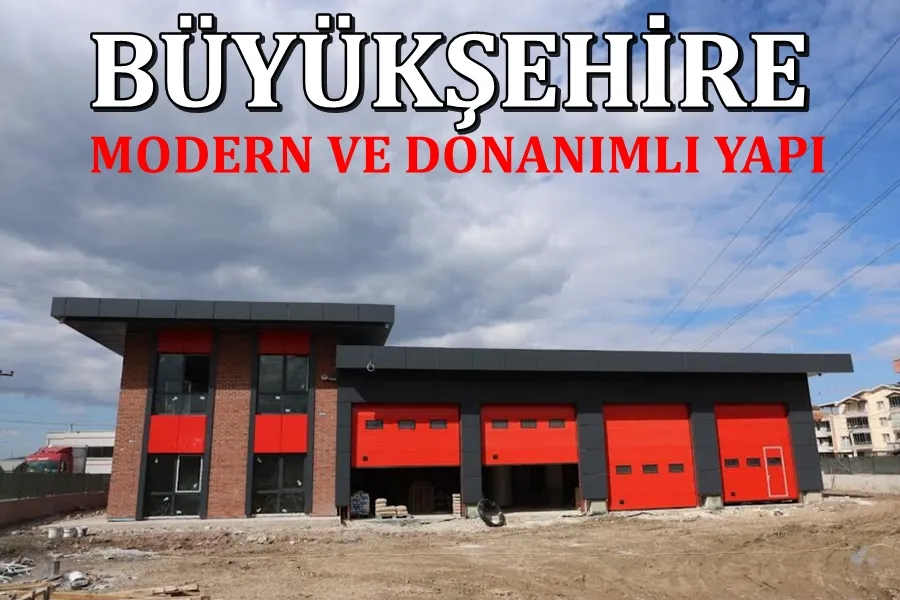 BÜYÜKŞEHİRE MODERN VE DONANIMLI YAPI