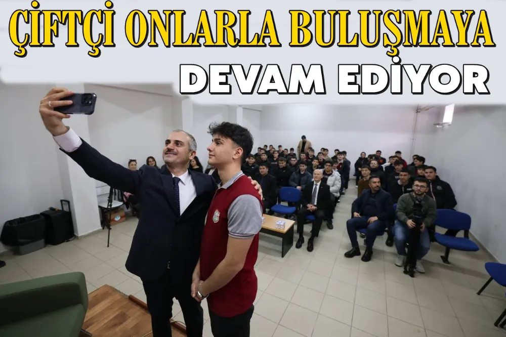 Çiftçi, Hatice Bayraktar MTAL öğrencileriyle buluştu