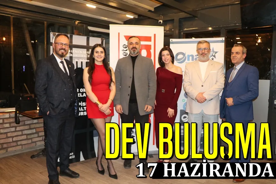 DEV BULUŞMA 17 HAZİRANDA 