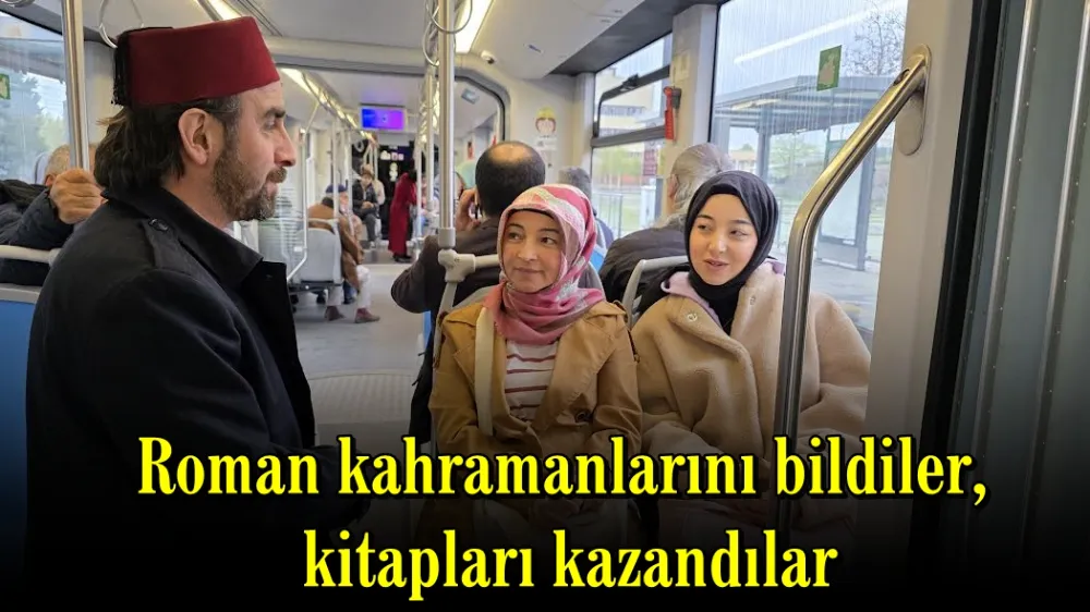Roman kahramanlarını bildiler, kitapları kazandılar