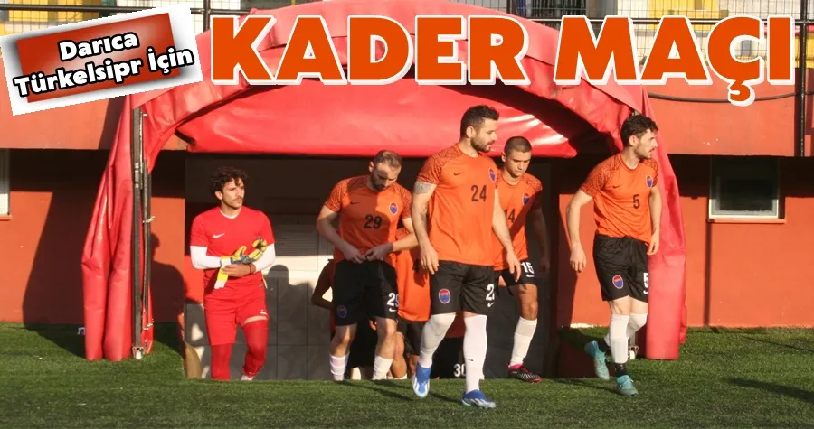 Darıca Türkelispor Kader Maçına Çıkıyor