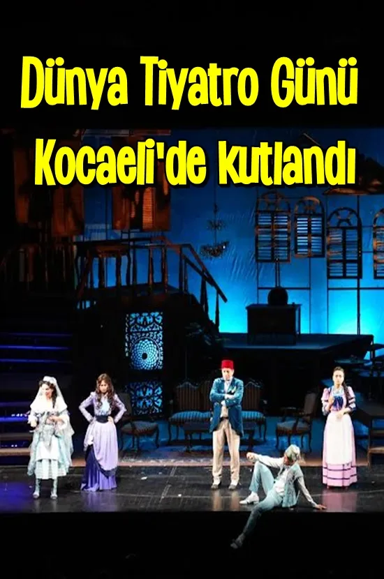 Dünya Tiyatro Günü Kocaeli’de kutlandı