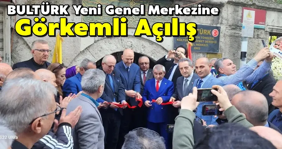 BULTÜRK Yeni Genel Merkezine Görkemli Açılış