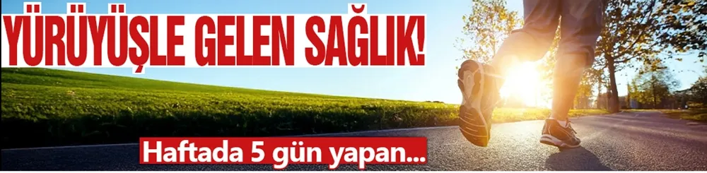 Yürüyüşle gelen sağlık: Haftada 5 gün yapan daha az hasta oluyor