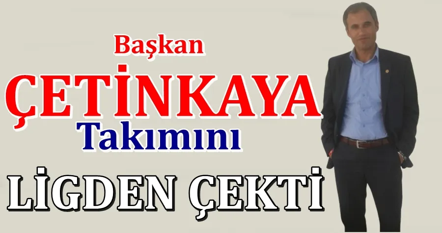Başkan Çetinkaya Takımını Ligden Çekti