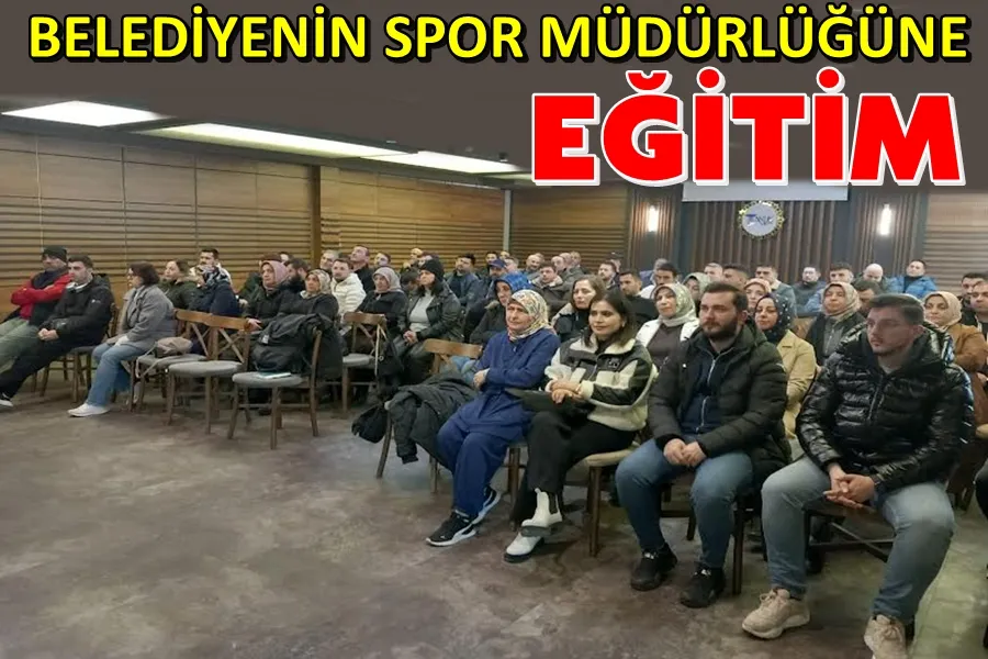 BELEDİYENİN SPOR MÜDÜRLÜĞÜNE EĞİTİM