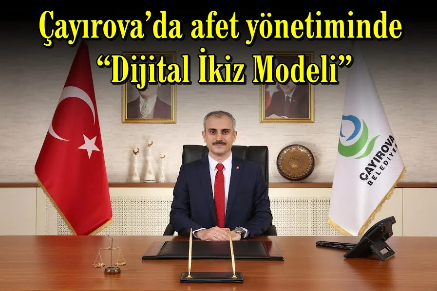 Çayırova’da afet yönetiminde “Dijital İkiz Modeli”