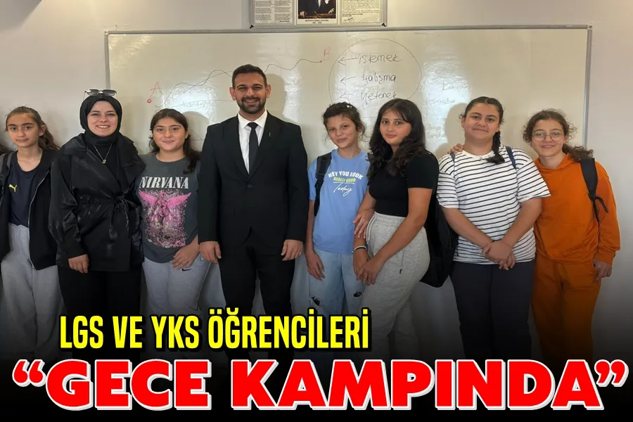 LGS VE YKS ÖĞRENCİLERİ “GECE KAMPINDA”