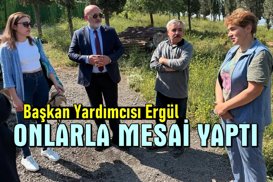 Ergül Onlarla Mesai Yaptı