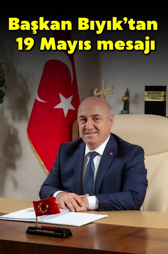 Başkan Bıyık’tan 19 Mayıs mesajı