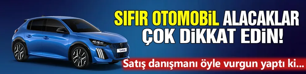 Sıfır otomobil almak isteyenler hayatının şokunu yaşadı