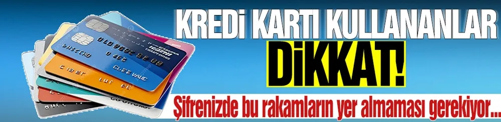 Şifre belirlerken dikkat! Kart şifrenizde bu rakamların yer almaması gerekiyormuş