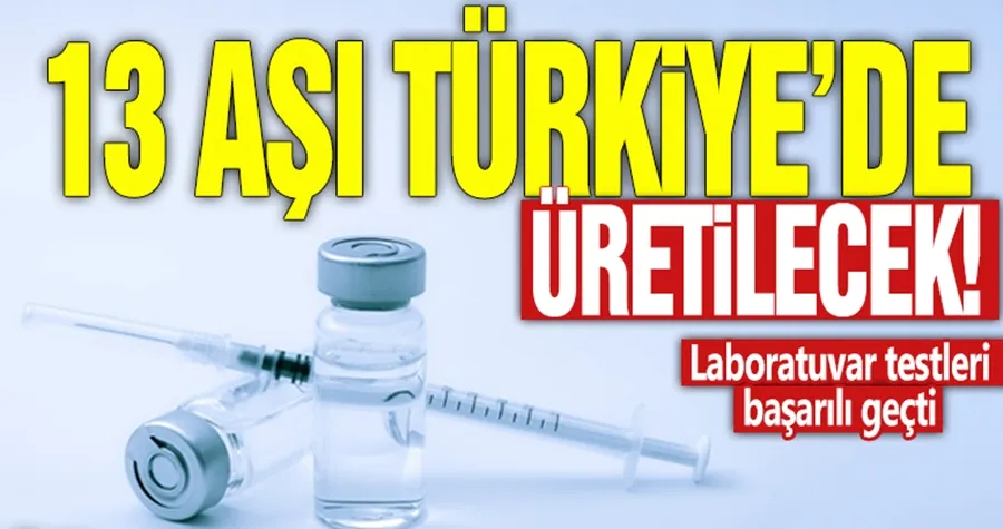 13 aşı Türkiye’de üretilecek! 