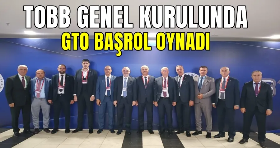 TOBB Genel Kurulunda GTO Başrol Oynadı