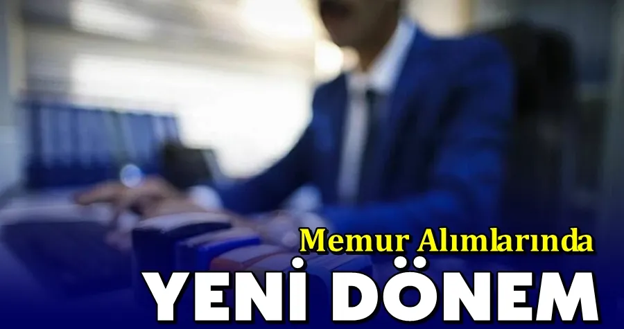 Memur Alımlarında Yeni Dönem