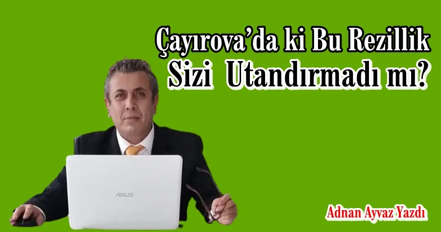 Çayırova’da ki Bu Rezillik, Sizi  Utandırmadı mı?