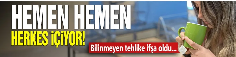 Hemen hemen herkes içiyor! Bilinmeyen tehlike ifşa oldu...