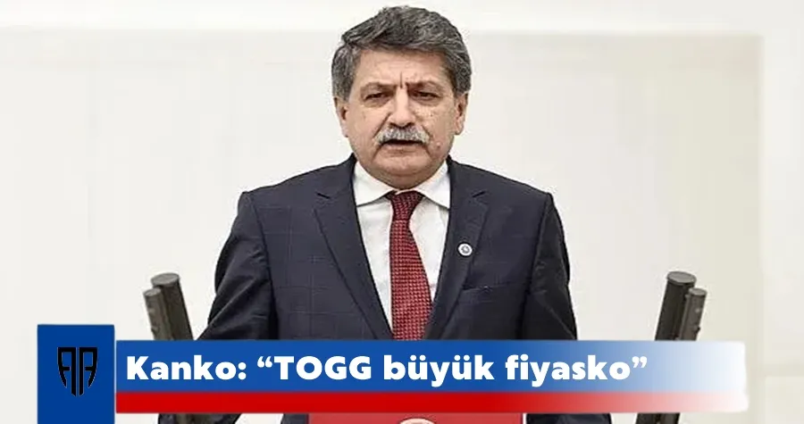 Kanko: “TOGG büyük fiyasko”