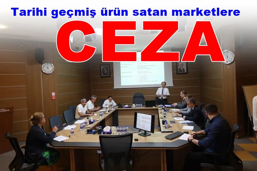 Tarihi geçmiş ürün satan marketlere ceza