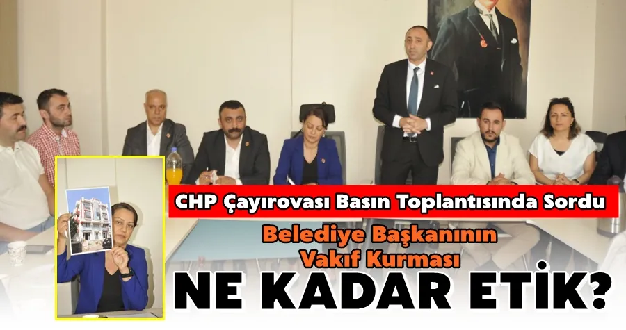 CHP Çayırova Sordu: Belediye Başkanının Vakıf Kurması Ne Kadar Etik?