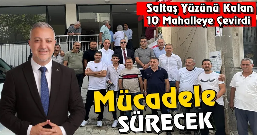 Saltaş: Mücadele Sürecek