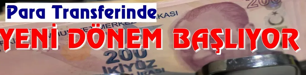 Para transferinde yeni dönem başlıyor