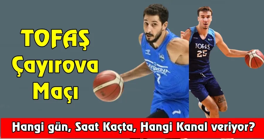 Tofaş, Çayırova Maçı Ne zaman, Hangi Kanal Veriyor?