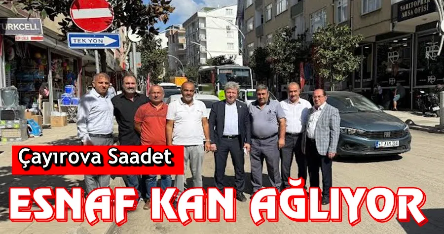 Çayırova Saadet: ESNAF KAN AĞLIYOR