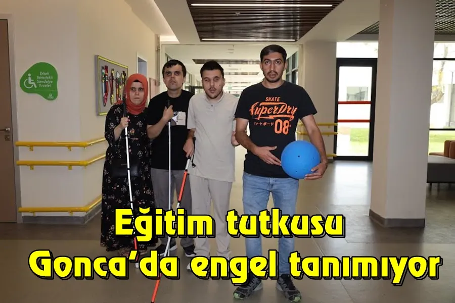 Eğitim tutkusu Gonca’da engel tanımıyor