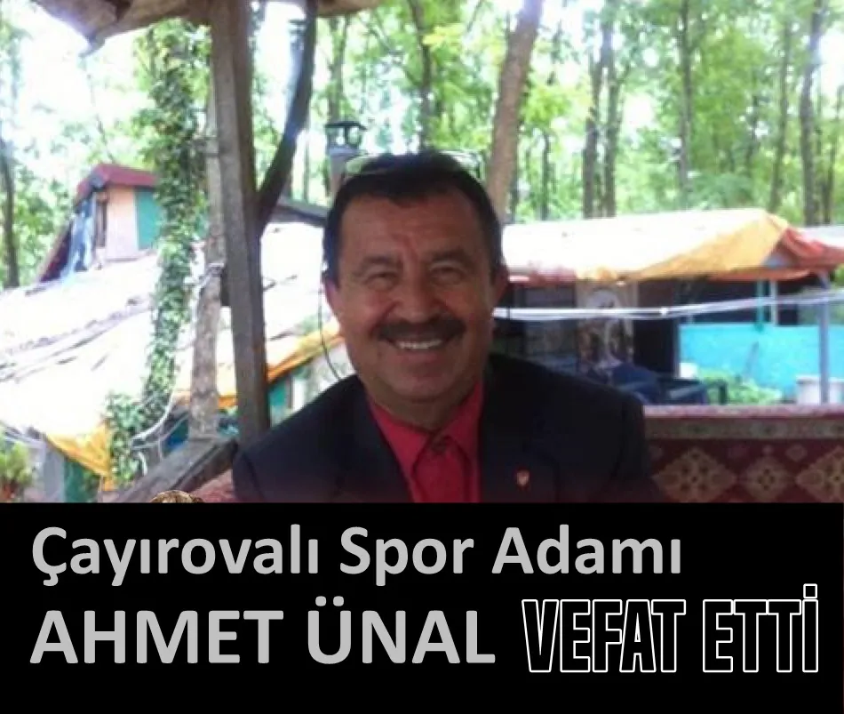 Çayırovalı Spor Adamı Ahmet Ünal Vefat Etti