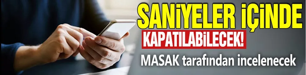 Saniyeler içinde kapatılabilecek! MASAK tarafından incelenecek
