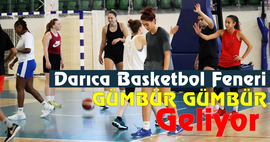 Darıca Basketbol Feneri Gümbür Gümbür Geliyor